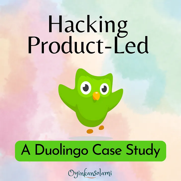 Hacking Product-Led: A Duolingo Case Study