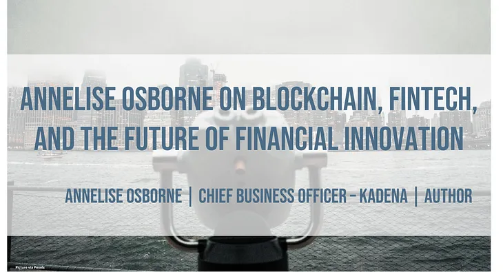 Annelise Osborne on Blockchain, Fintech, and the Future of Financial Innovation