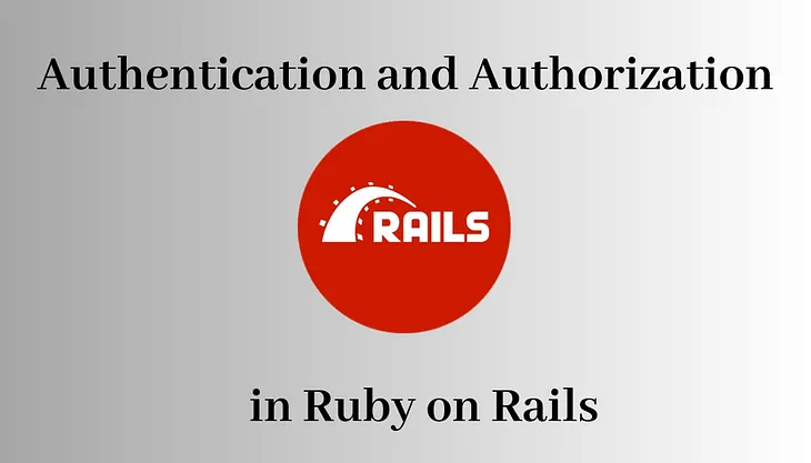 Authentication and Authorization in Ruby on Rails