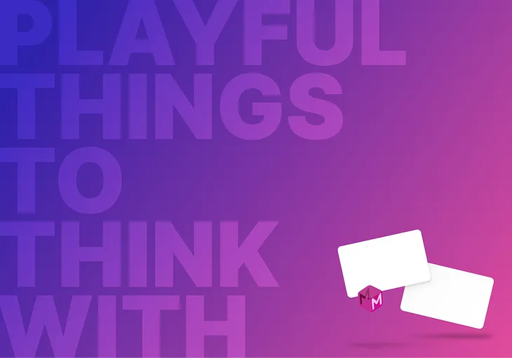 Why I Believe “Playful Things to Think With” Can Change the World