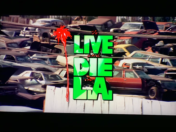 Quarantine Film Fest — “To Live And Die In L.A.” (1985), dir. William Friedkin