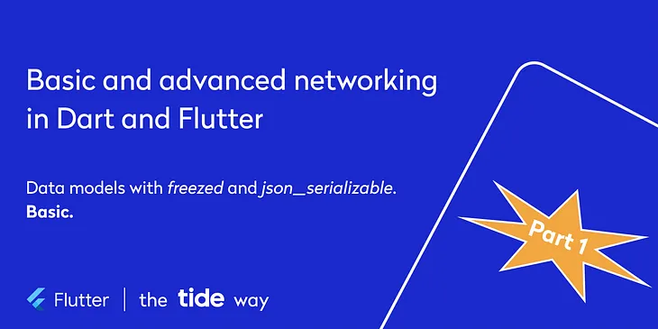 Basic and advanced networking in Dart and Flutter — the Tide way. Part 1: data models. Basic.