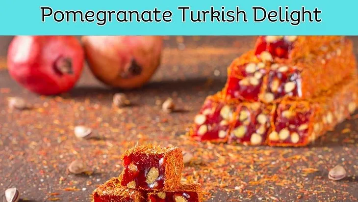 Pomegranate Turkish Delight Recipe