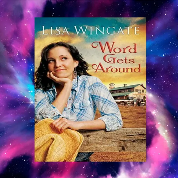 Mystical Whispers: Unraveling Secrets in Lisa Wingate’s ‘Word Gets Around’