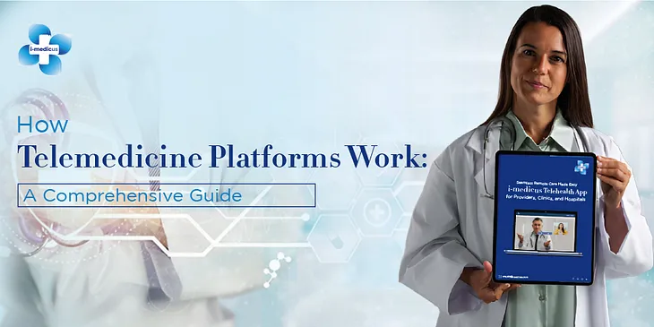 How Telemedicine Platforms Work: A Comprehensive Guide