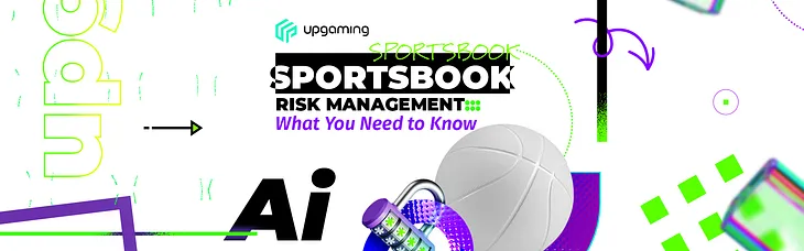 Risk Management for sportsbooks — what you need to be aware of