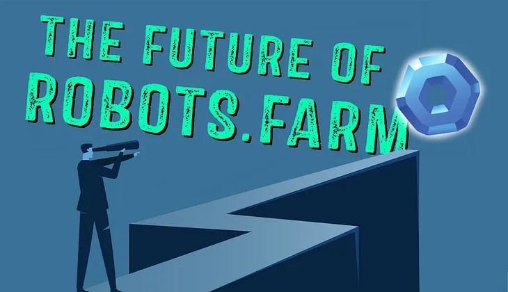 The Months Ahead of Robots.Farm: A Glimpse into the Future of GameFi