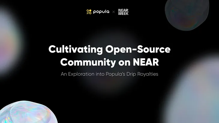 Cultivating Open-Source Community: An Exploration into Popula’s Drip Royalties on NEAR