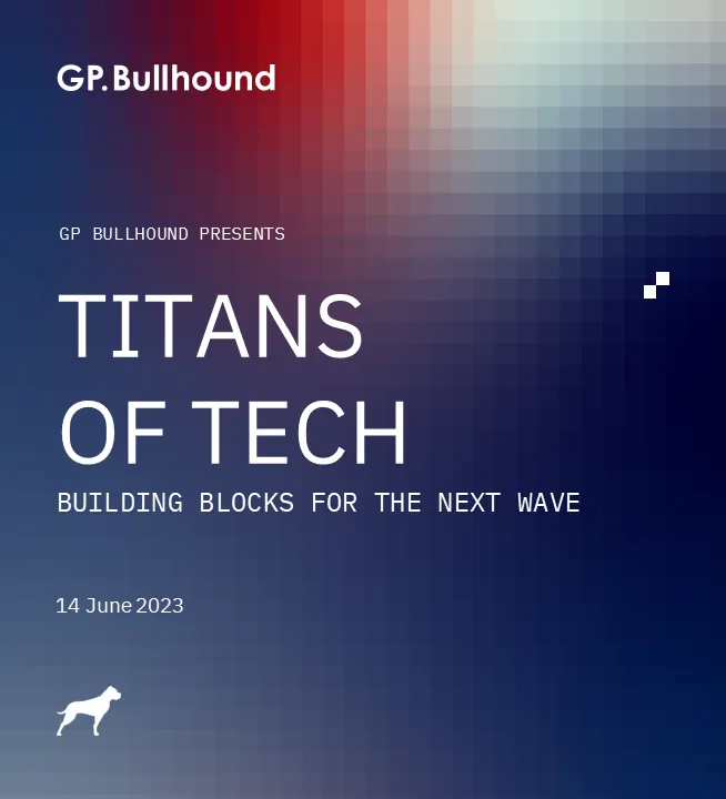 Titans of Tech: GP Bullhound releases its annual report on the European tech ecosystem