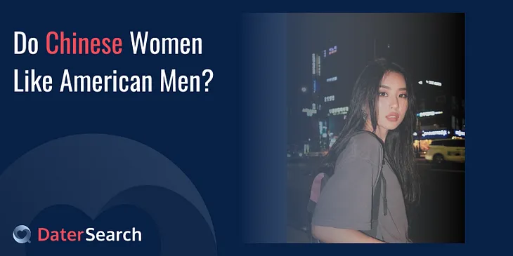 Do Chinese Women Like American Men?