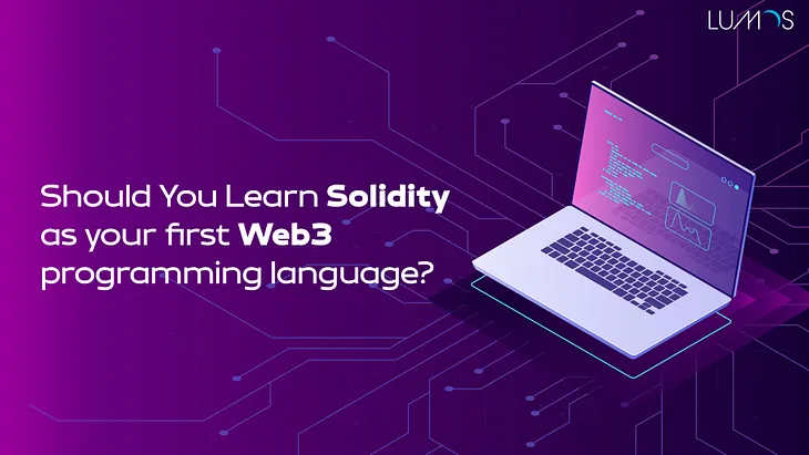 Why Solidity should be your first Web3 language