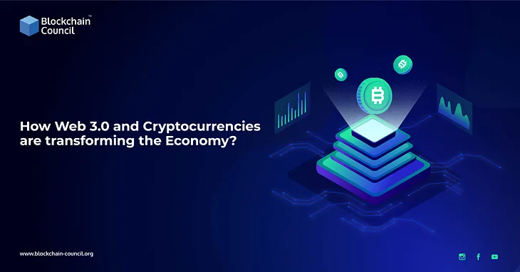 How are Web 3.0 and Cryptocurrencies transforming the Economy?