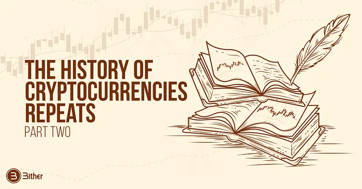 The History of Cryptocurrencies Repeats — Part Two