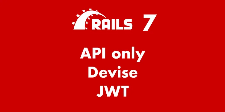 Rails 7: API-only app with Devise and JWT for authentication
