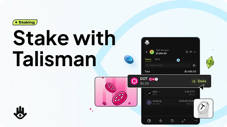 Discover the Enhanced Talisman Staking Experience