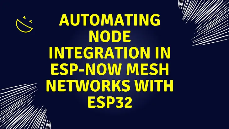Automating Node Integration in ESP-NOW Mesh Networks with ESP32