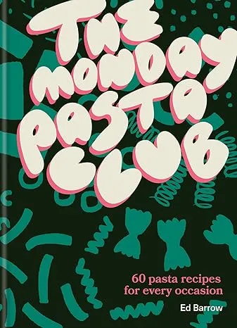 Cook Book Review: The Monday Pasta Club: 60 pasta recipes for every occasion by Ed Barrow