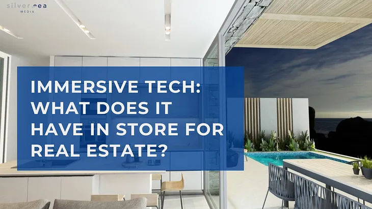 Immersive Tech: What Does It Have in Store for Real Estate?