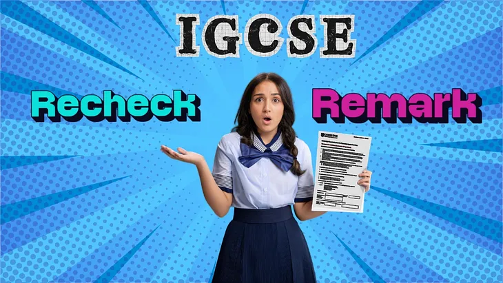 Maximising Your IGCSE Exam Results: Should you do Rechecking or Remarking for Best Results?