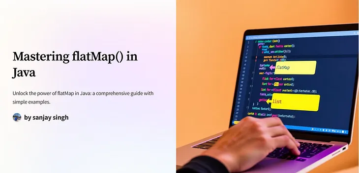 Mastering flatMap in Java: A Comprehensive Guide with Simple Examples