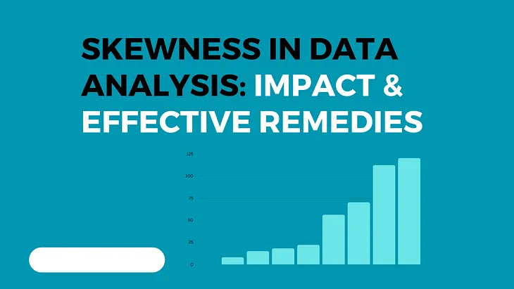 Skewness in Data Analysis: Impact & Effective Remedies