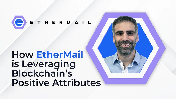 How EtherMail is Leveraging Blockchain’s Positive Attributes