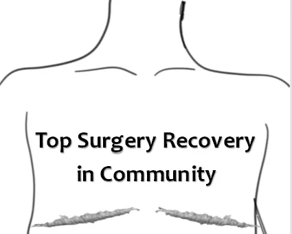 Top Surgery Recovery in Community