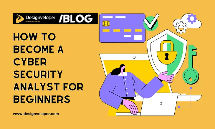 Starting Out as a Cyber Security Analyst: A Beginner’s Path