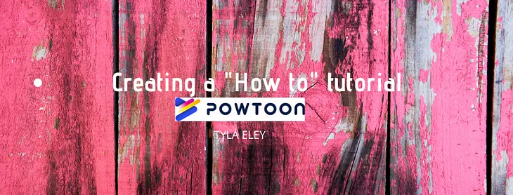 Creating a “how to” tutorial using PowToon