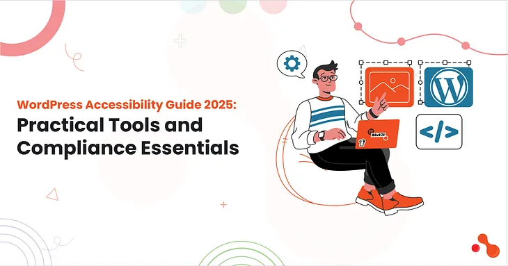 WordPress Accessibility Guide 2025: Practical Tools and Compliance Essentials