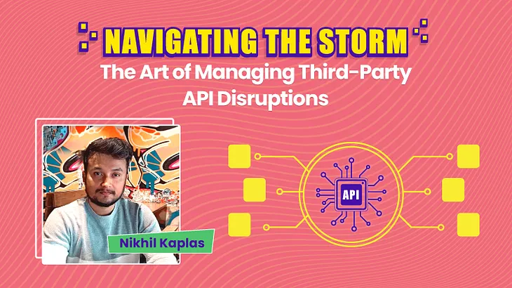 Navigating the Storm: The Art of Managing Third-Party API Disruptions