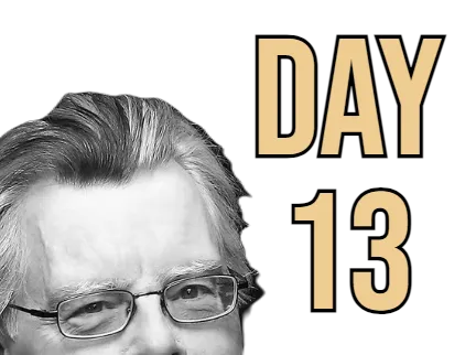 Did I survive day thirteen of the Stephen King Writing Challenge?