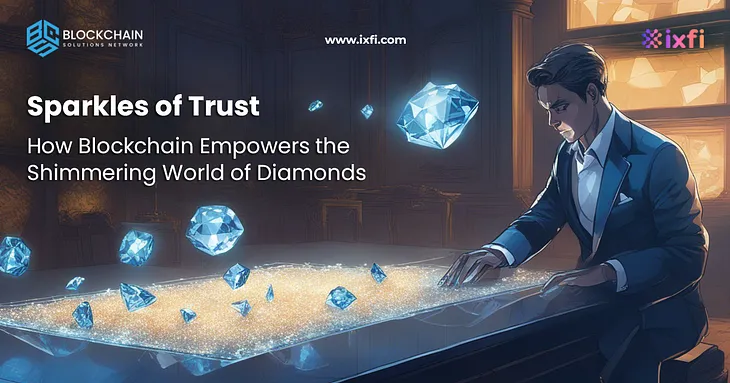 Sparkles of Trust: How Blockchain Empowers the Shimmering World of Diamonds with Unbreakable…