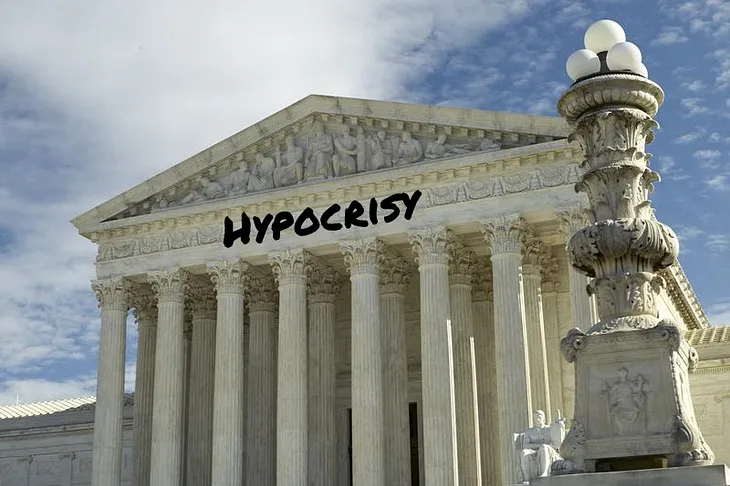 Hypocrisy According to SCOTUS