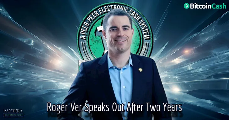 Roger Ver Speaks Out After Almost Two Years