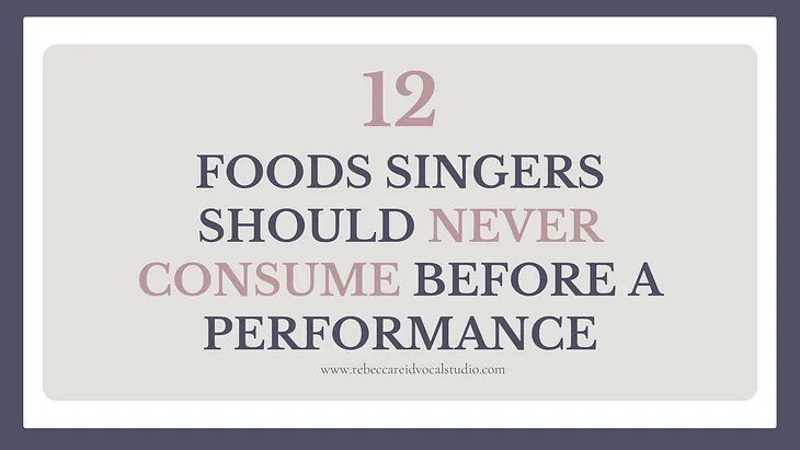 12 Foods Singers Should Never Consume Before a Performance