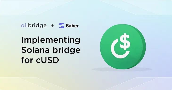 Allbridge Is Bridging Cello Dollar To Solana In Collaboration With Saber