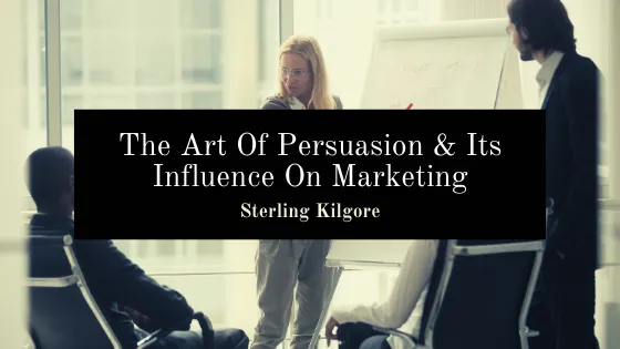 The Art Of Persuasion & Its Influence On Marketing