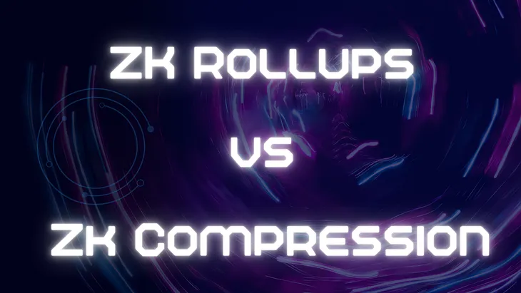 ZK Rollups vs ZK Compression: A Comparative Deep Dive