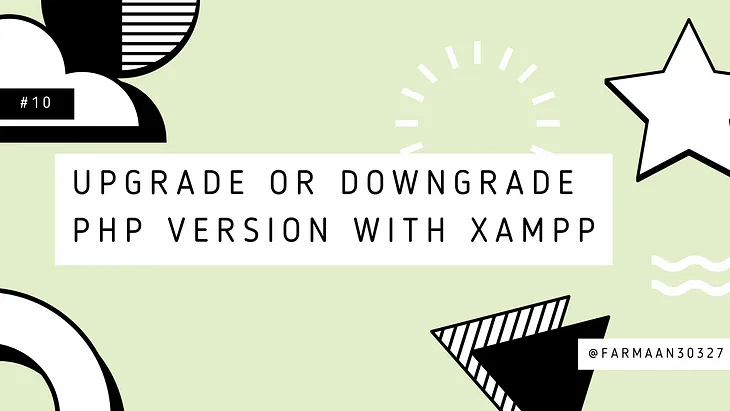 Upgrade or Downgrade PHP Version with XAMPP