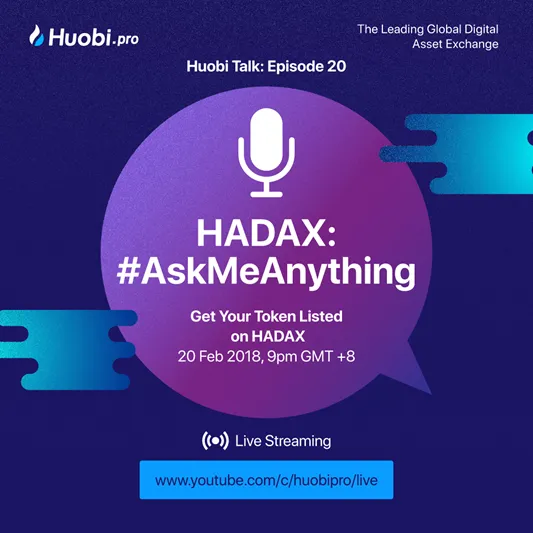 Huobi Talk: Episode 20-HADAX #askmeanything to Get your tokens listed on HADAX Session 9 (Final…