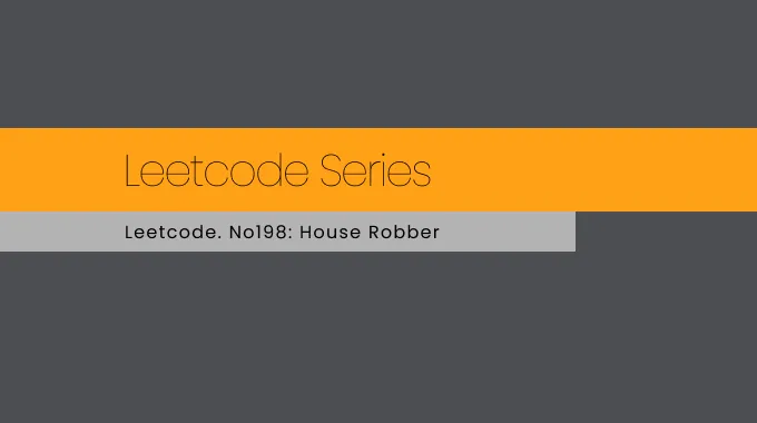 Leetcode Series. No 198: House Robber