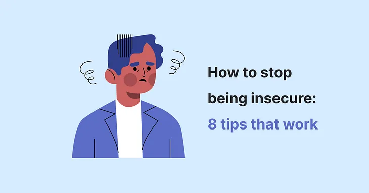 How to stop being insecure.