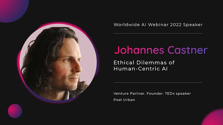 Johannes Castner Discussed the Ethical Dilemmas of Human-Centric AI