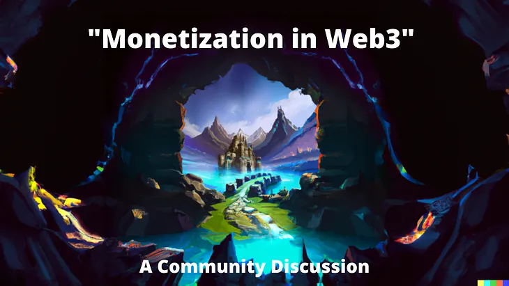 “Monetization in Web3” A Community Discussion