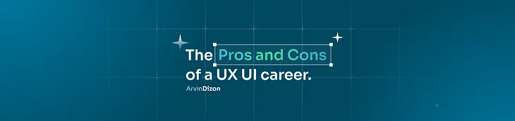 The Pros and Cons of a UX UI Career.