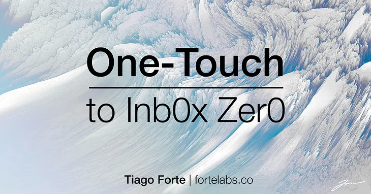 One-Touch to Inbox Zero