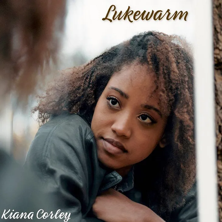 Kiana Corley’s “Lukewarm” Conveys a Message of Unity to Those in Similar Situations