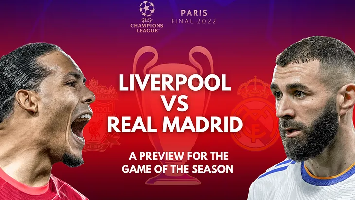 Liverpool vs Real Madrid: A Preview for the Game of the Season