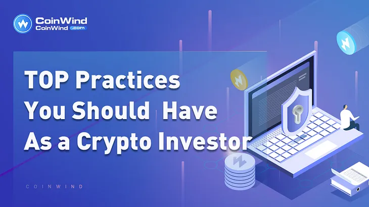 TOP Practices You Should Have As a Crypto Investor